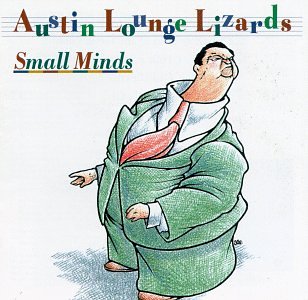 AUSTIN LOUNGE LIZARDS - SMALL MINDS Fashion