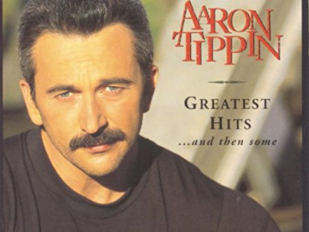 TIPPIN, AARON - AARON TIPPIN - GREATEST HITS. . . AND THEN SOME Supply