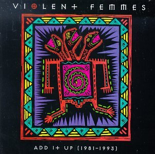 THE VIOLENT FEMMES - ADD IT UP, 1981-1993 on Sale