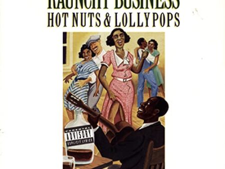 VARIOUS  - RAUNCHY BUSINESS: HOT NUTS & LOLLYPOPS on Sale