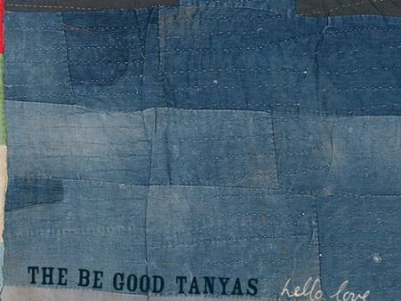 BE GOOD TANYAS,THE - HELLO LOVE Online now