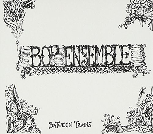 BOP ENSEMBLE - BETWEEN TRAINS Fashion