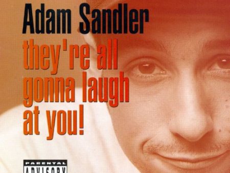 ADAM SANDLER - THEY RE ALL GONNA LAUGH AT YOU! For Discount