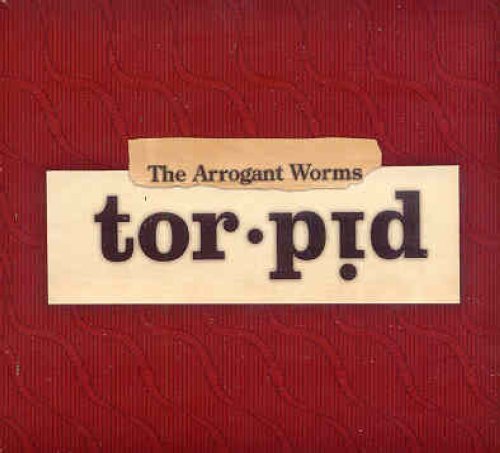 ARROGANT WORMS  - TORPID Discount